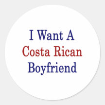 I Want A Costa Rican Boyfriend Stickers