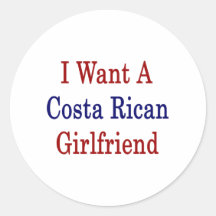 I Want A Costa Rican Girlfriend Stickers