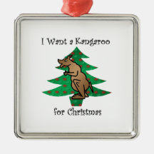 I want a kangaroo for christmas christmas tree ornaments