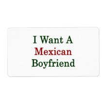 I Want A Mexican Boyfriend Labels