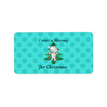 I want a mummy for christmas address label