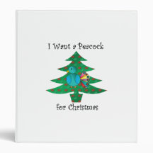 I want a peacock for Christmas Vinyl Binder
