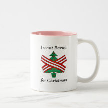 I want bacon for christmas coffee mug