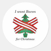I want bacon for christmas stickers