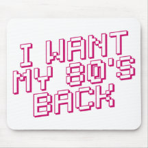 I WANT MY 80's BACK Mousepads