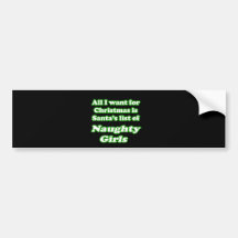 I want Santa's list of naughty girls Bumper Sticker