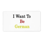 I Want To Be German Personalized Shipping Label