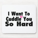 I Want To Cuddle You So Hard (black) Mousepad