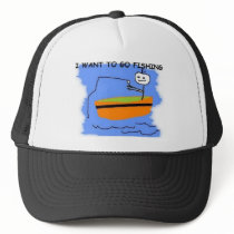 I WANT TO GO FISHING HAT