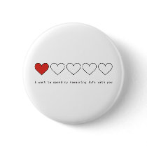 I want to spend my remaining life with you pins