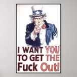 I Want You To Get The F**k Out! posters