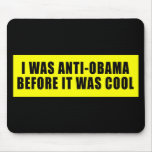 I Was Anti Obama Before It Was Cool Mouse Pads