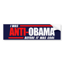 I was Anti-Obama before it was cool white Bumper Sticker