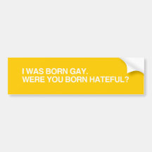 I WAS BORN GAY.png Bumper Stickers