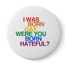 I WAS BORN GAY, WERE YOU BO