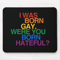 I WAS BORN GAY, WERE YOU BO
