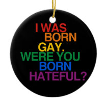 I WAS BORN GAY, WERE YOU BO