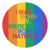 I WAS BORN GAY, WERE YOU BO