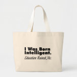 I Was Born Intelligent Tote Bags