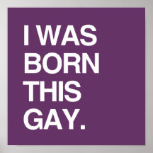 I WAS BORN THIS GAY PRINT