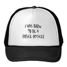 I Was Born To Be A Police Officer Mesh Hats
