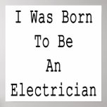 I Was Born To Be An Electrician posters