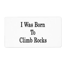 I Was Born To Climb Rocks Custom Shipping Label