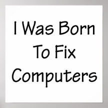 I Was Born To Fix Computers Print