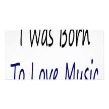 I Was Born To Love Music Personalized Photo Card