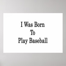 I Was Born To Play Baseball Print