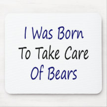I Was Born To Take Care Of Bears Mouse Pads