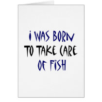 I Was Born To Take Care Of Fish Cards
