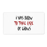 I Was Born To Take Care Of Lions Shipping Labels