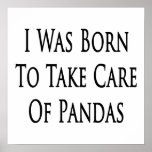 I Was Born To Take Care Of Pandas Poster
