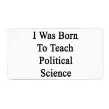 I Was Born To Teach Political Science Custom Shipping Label