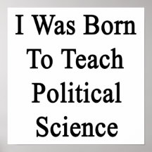 I Was Born To Teach Political Science Print