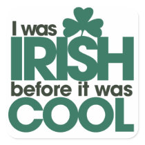I was Irish before it was cool Stickers