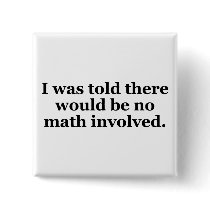I Was Told There Would Be No Math Involved