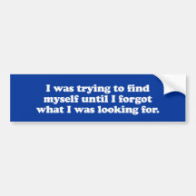 I WAS TRYING TO FIND MYSELF - .png Bumper Stickers