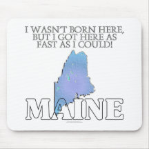 I wasn't born here...Maine Mouse Pad