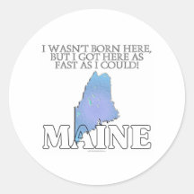 I wasn't born here...Maine Stickers