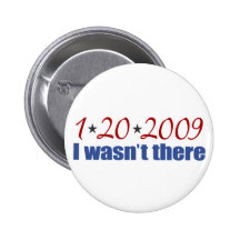 I Wasn't There (Inauguration Day 2009) Pin