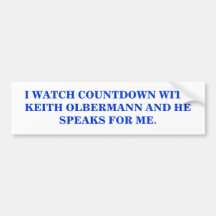 I WATCH KEITH OLBERMANN BUMPER STICKER
