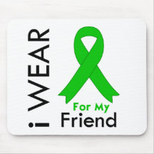 I Wear a Green Ribbon For My Friend Mousepads