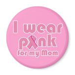 I wear a Pink ribbon for my Mom Fridge Magnet