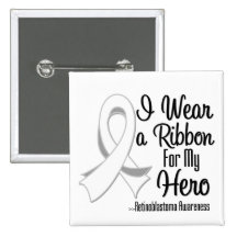 I Wear a Ribbon For My Hero - Retinoblastoma Pinback Buttons