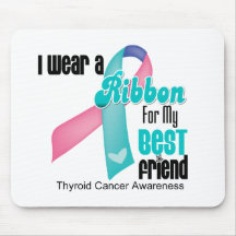 I Wear a Thyroid Cancer Ribbon For My Best Friend Mouse Pads