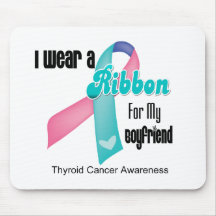 I Wear a Thyroid Cancer Ribbon For My Boyfriend Mousepads