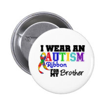 I Wear An Autism Ribbon For My Brother Pinback Buttons