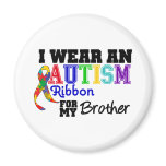 I Wear An Autism Ribbon For My Brother Refrigerator Magnets
